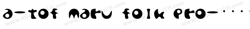 a-tof maru folk pro字体转换